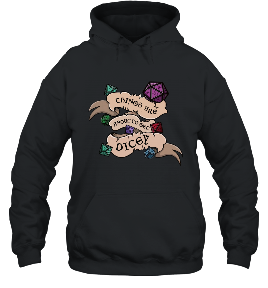 Things Are About To Get Dicey Shirt Hoodie Hoodie Black