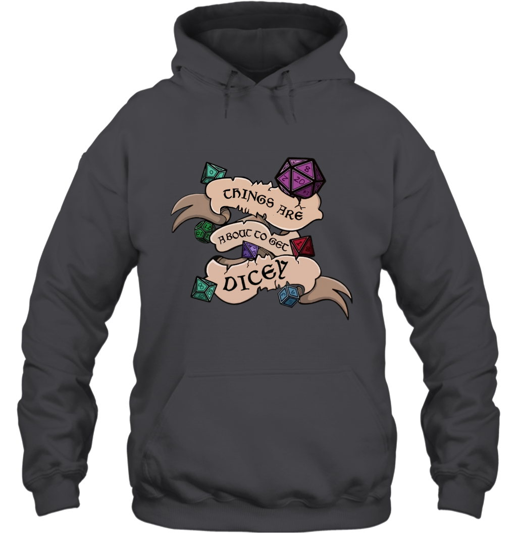 Things Are About To Get Dicey Shirt Hoodie Hoodie Dark Heather