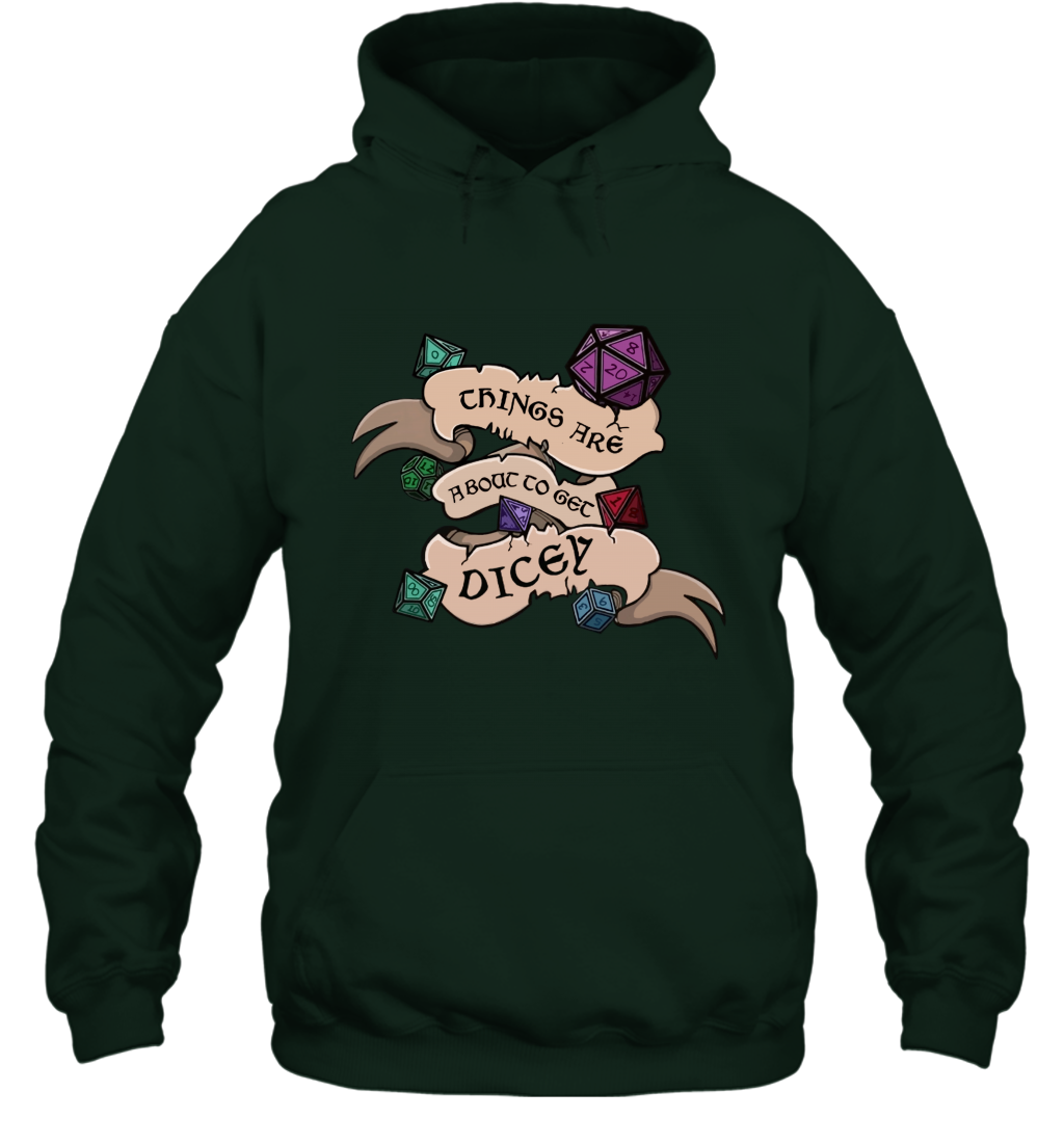 Things Are About To Get Dicey Shirt Hoodie Hoodie Forest