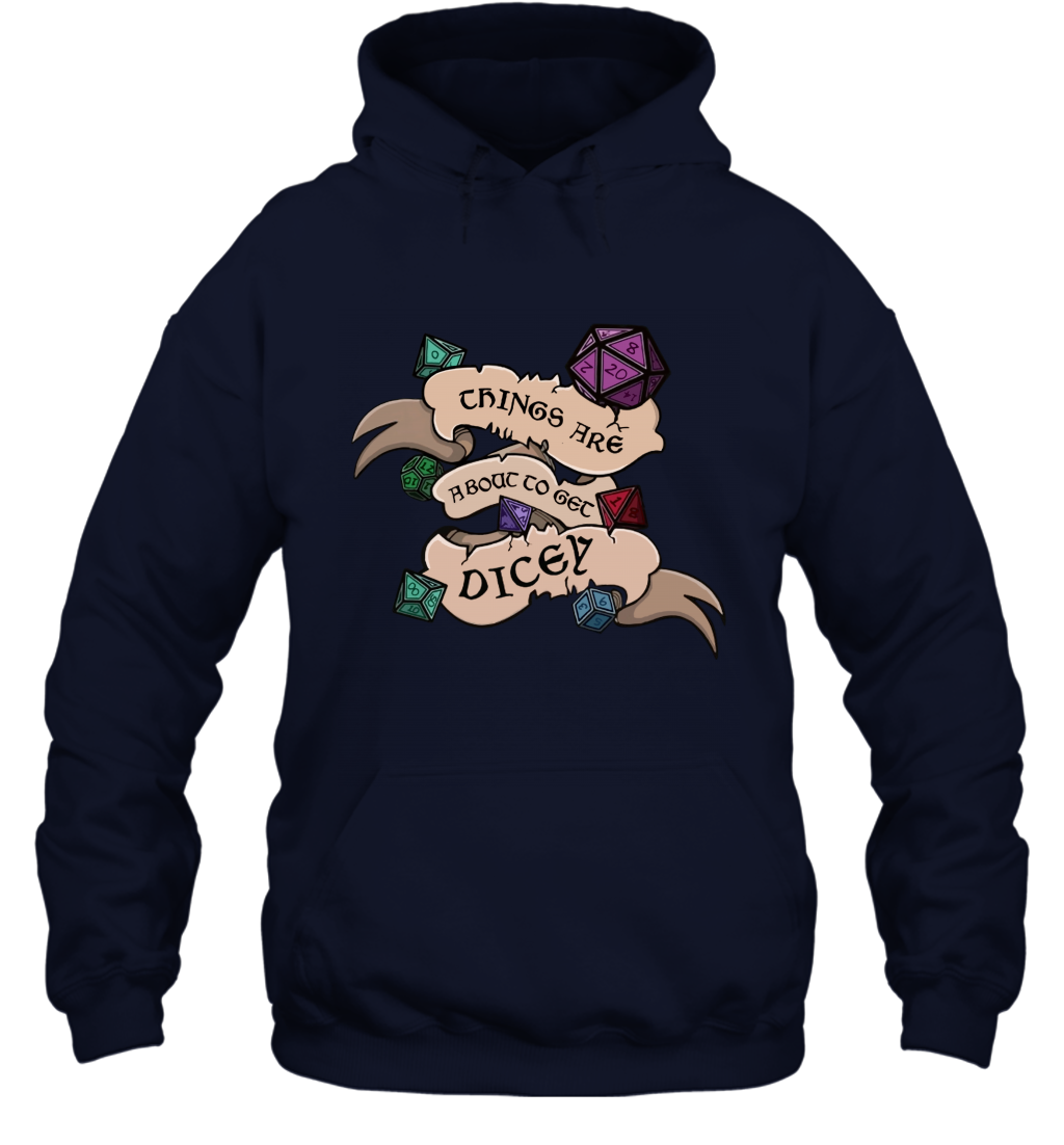Things Are About To Get Dicey Shirt Hoodie Hoodie Navy