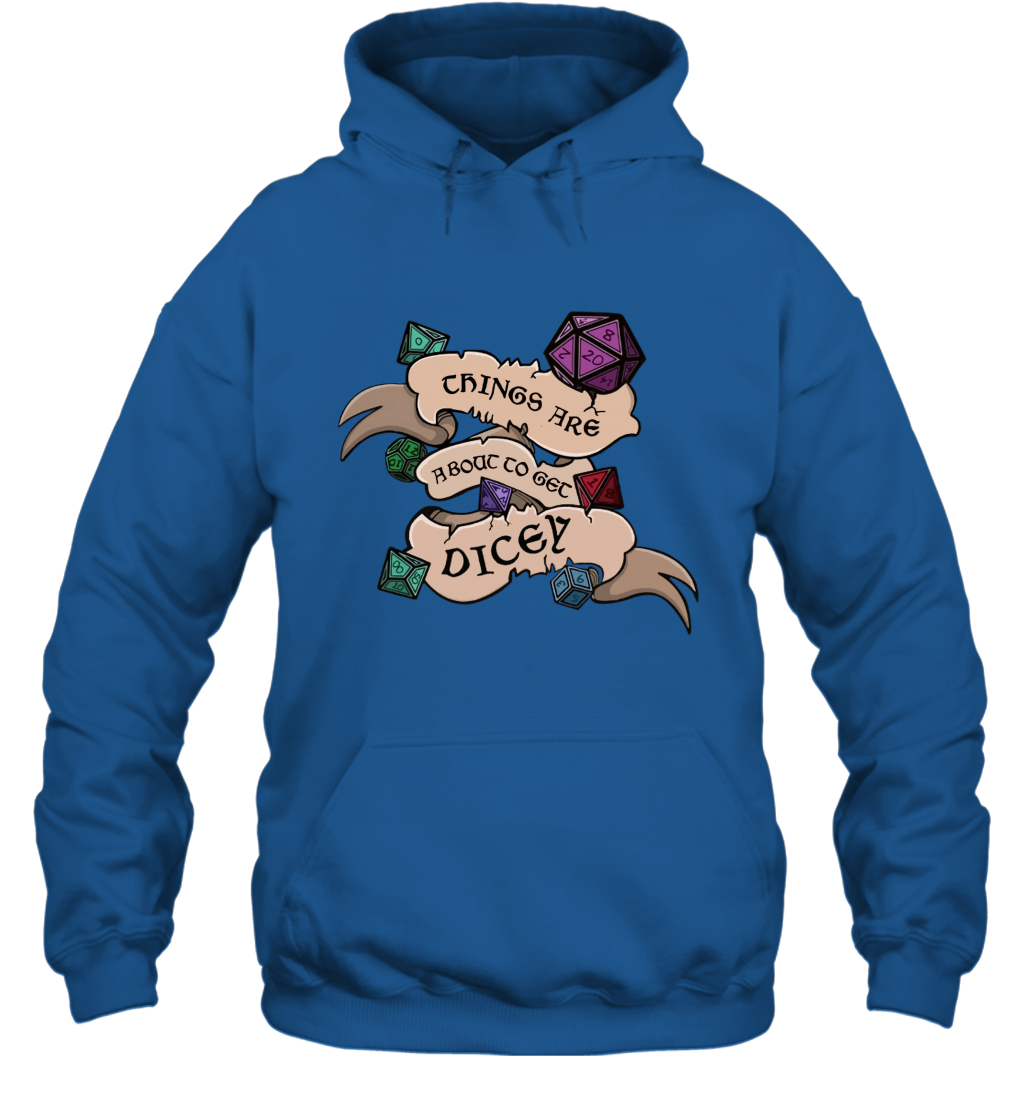 Things Are About To Get Dicey Shirt Hoodie Hoodie Royal