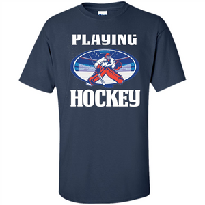 Funny Hockey T-shirt Playing Hockey