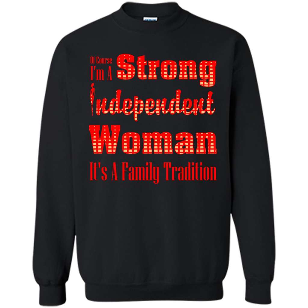 Womans T-shirt I'm A Strong Independent Woman It's A Family Tradition Black
