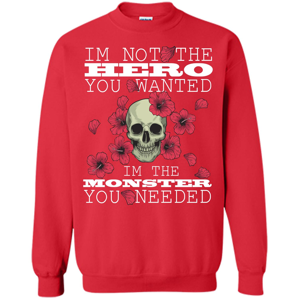 Funny T-shirt I'm Not The Hero You Wanted I'm The Monster You Needed Red