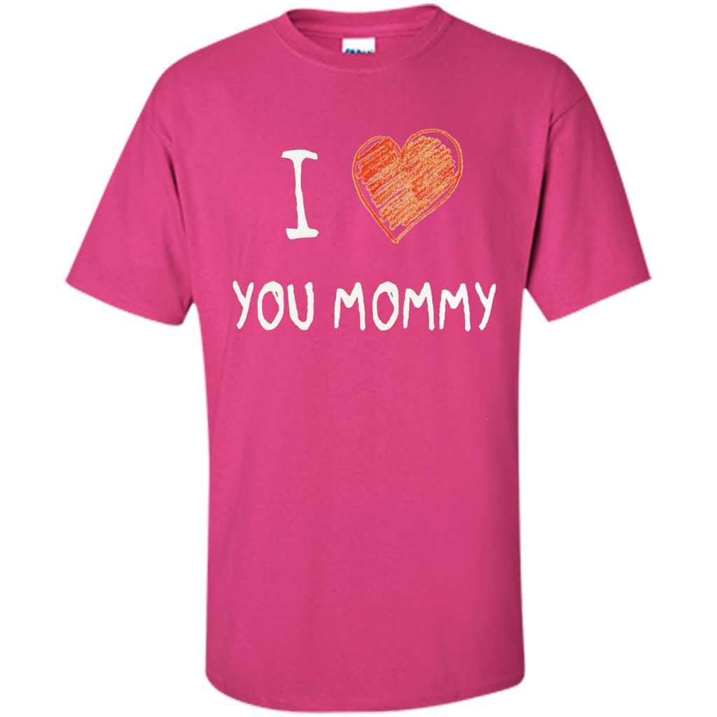 I Love You Mommy Mothers Day I Love Mom T-shirt Heliconia
