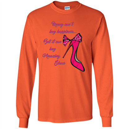 Money Can't Buy Happiness But It Can Buy Shoes T-shirt Orange