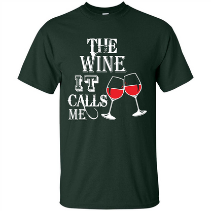 Wine T-shirt The Wine It Calls Me T-shirt Forest Green