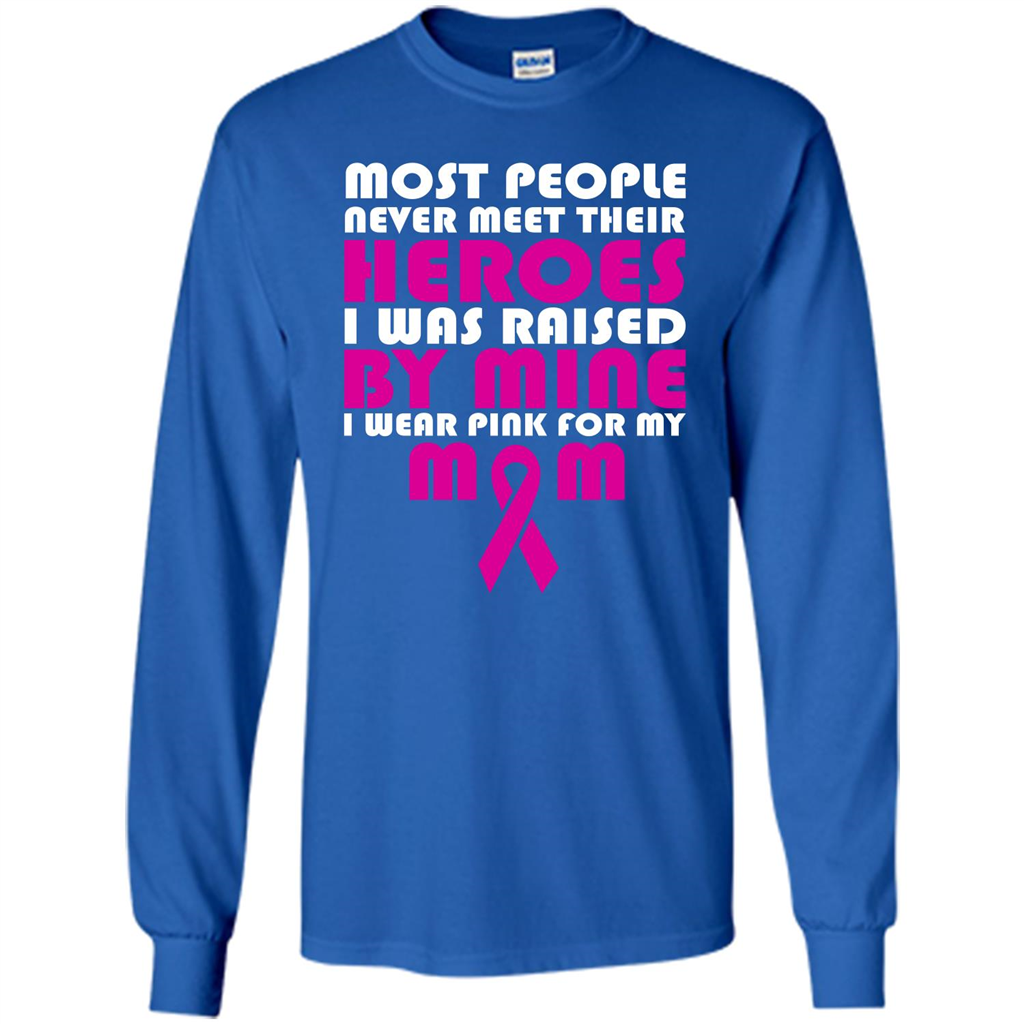 Cancer Awareness T-shirt Most People Never Meet Their Heroes T-shirt Royal