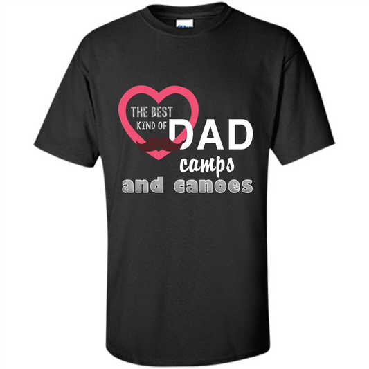 The Best Kind Of Dad Camps And Canoes T-shirt Black