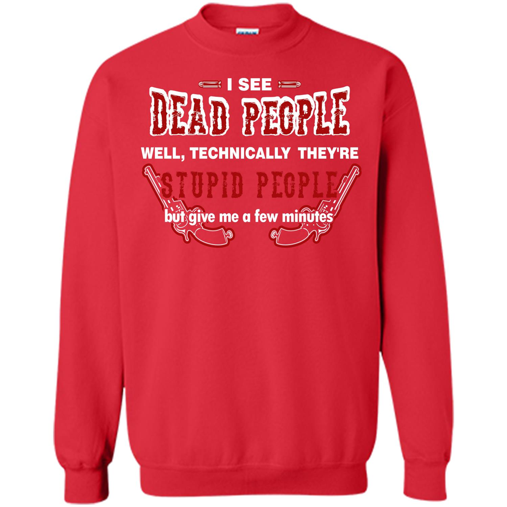 I See Dead People Well Technically They're Stupid People, But Give Me A Few Minutes Red