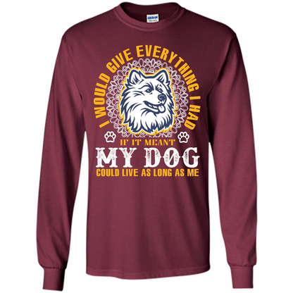 Dog T-shirt My Dog Could Live As Long As Me T-shirt Maroon