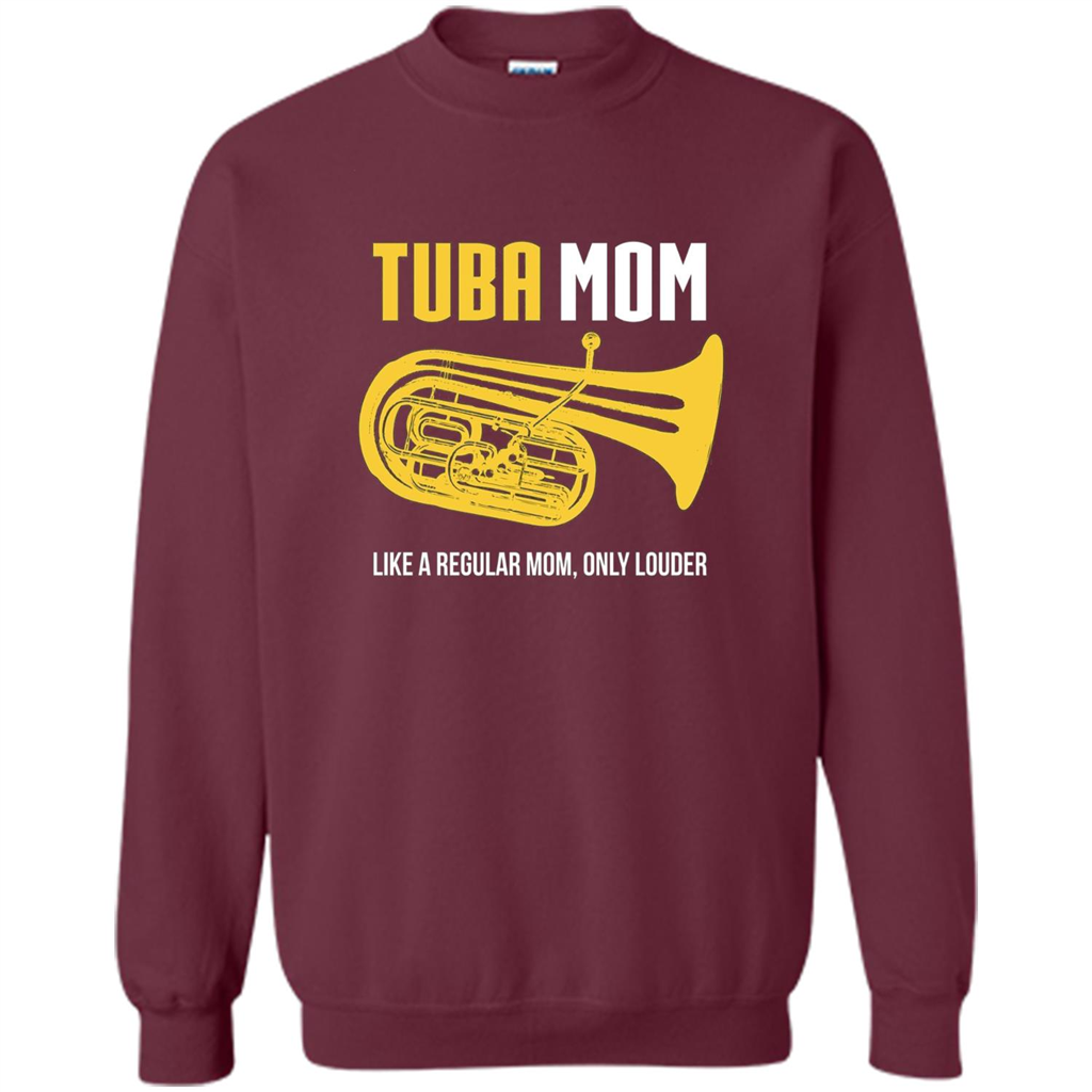 Tuba Mom T-shirt Like A Regular Mom Only Louder Maroon