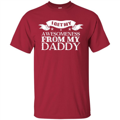 Family T-shirt I get My Awesomeness From My Daddy Cardinal
