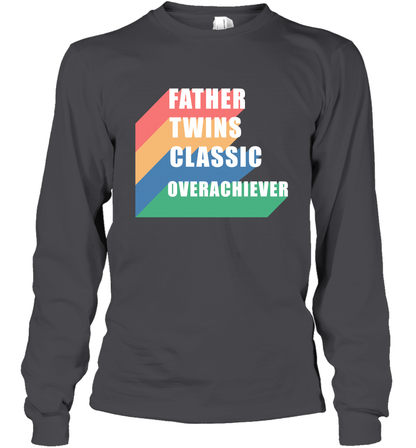 Father Of Twins Classic Overachiever Shirt Long Sleeve T-Shirt Long Sleeve T-Shirt Dark Heather