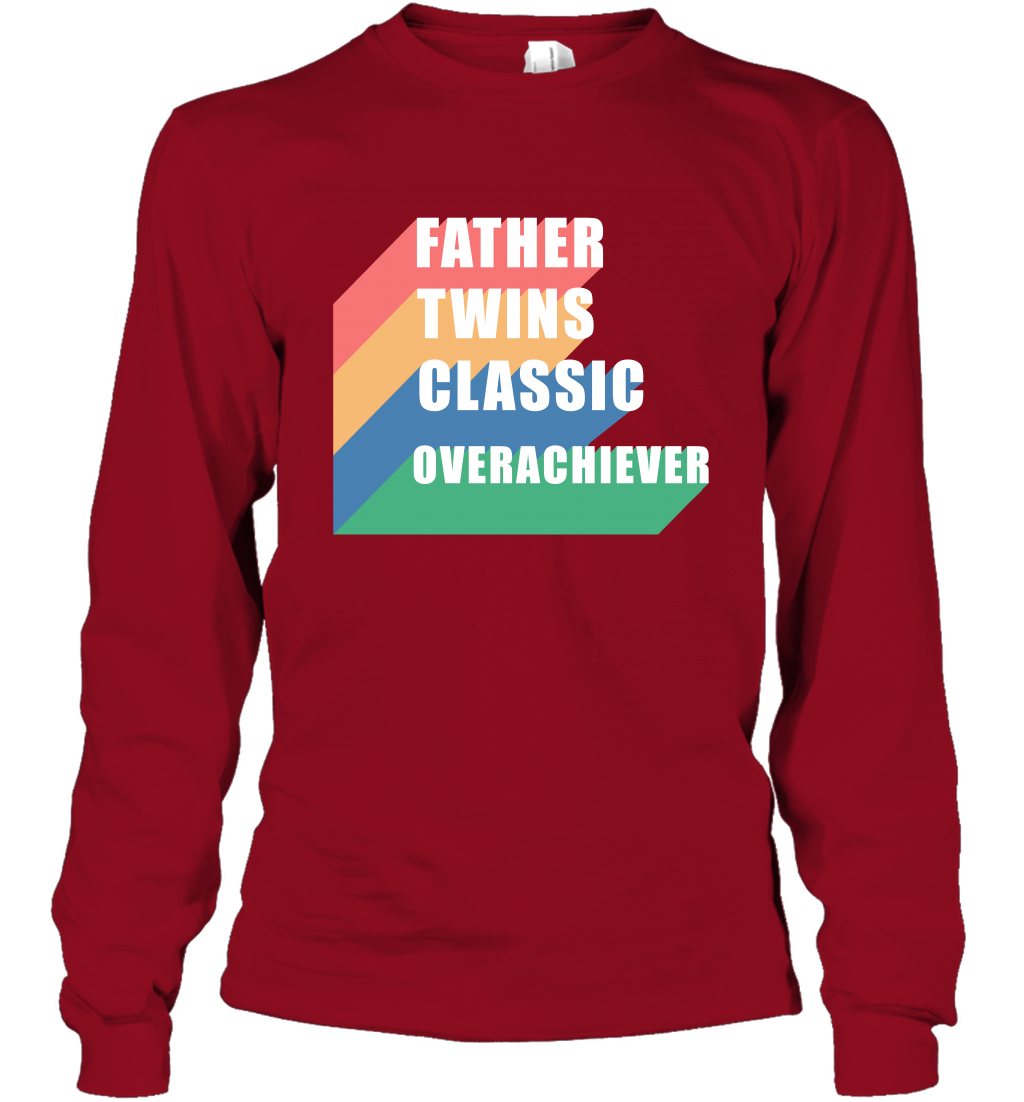 Father Of Twins Classic Overachiever Shirt Long Sleeve T-Shirt Long Sleeve T-Shirt Cardinal Red