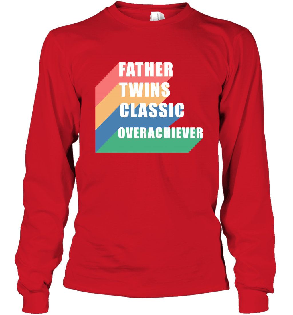 Father Of Twins Classic Overachiever Shirt Long Sleeve T-Shirt Long Sleeve T-Shirt Red