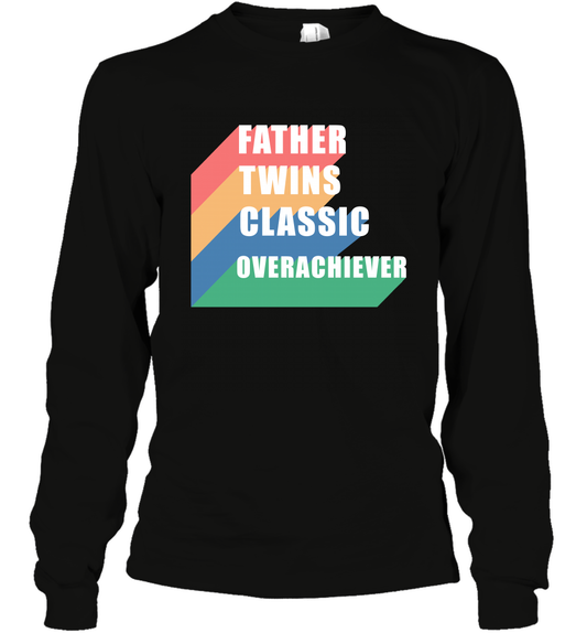 Father Of Twins Classic Overachiever Shirt Long Sleeve T-Shirt Long Sleeve T-Shirt Black