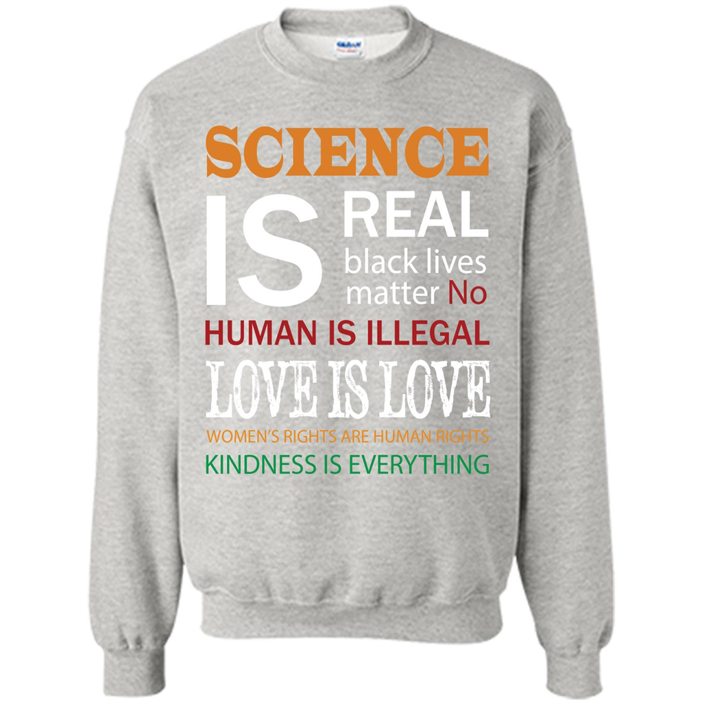Science Is Real Black Lives Matter No Human Is Illegal Love Is Love T-shirt Ash