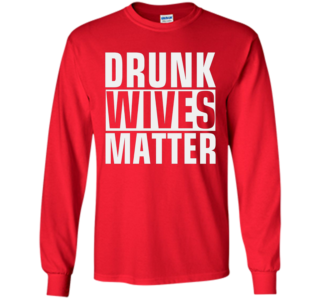 Wife T-shirt Drunk Wives Matter T-shirt Red
