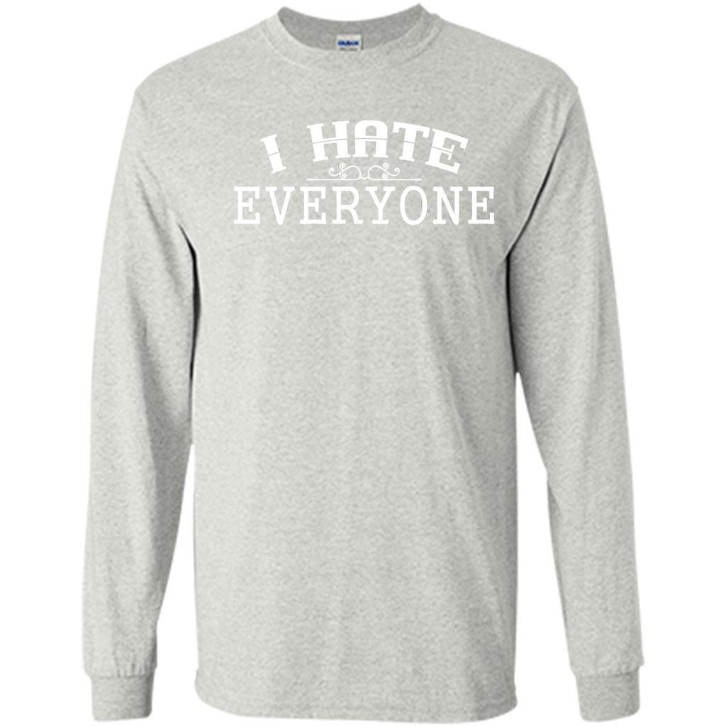 Funny T-shirt I Hate Everyone Ash