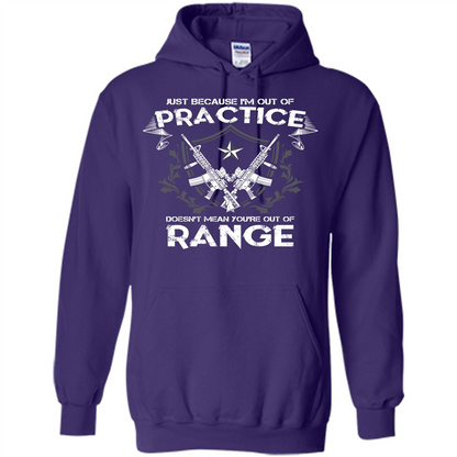Military T-shirt Just Because I'm Out Of Practice Doesn't Mean You're Out Of Range Purple