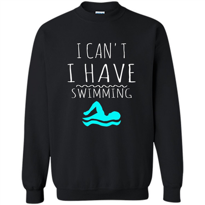 SwimmingT Shirt I Can't I have Swimming Black