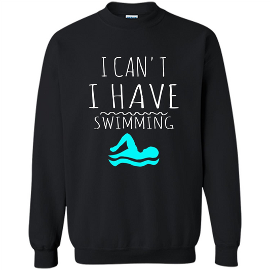 SwimmingT Shirt I Can't I have Swimming Black