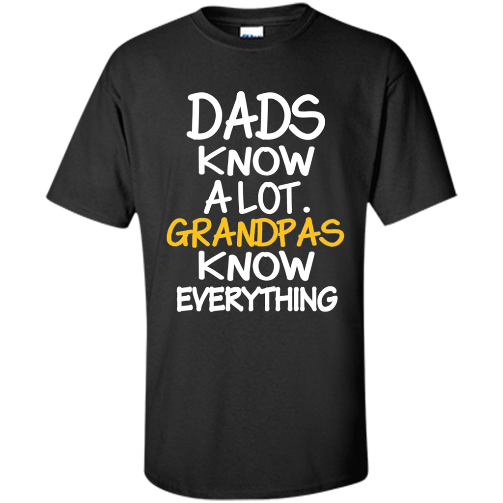 Fathers Day T-shirt Dads Know A Lot Grandpas Know Everything Black