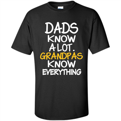 Fathers Day T-shirt Dads Know A Lot Grandpas Know Everything Black