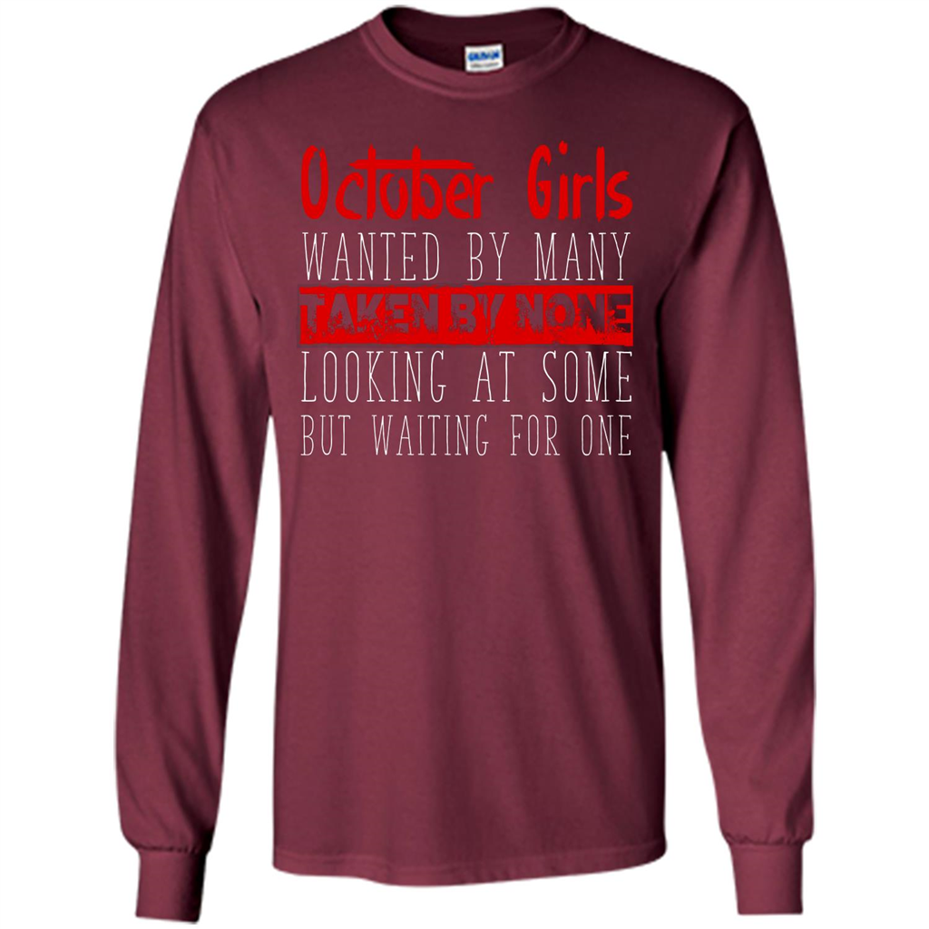 October Girls Wanted By Many Taken By None Looking At Some T-shirt