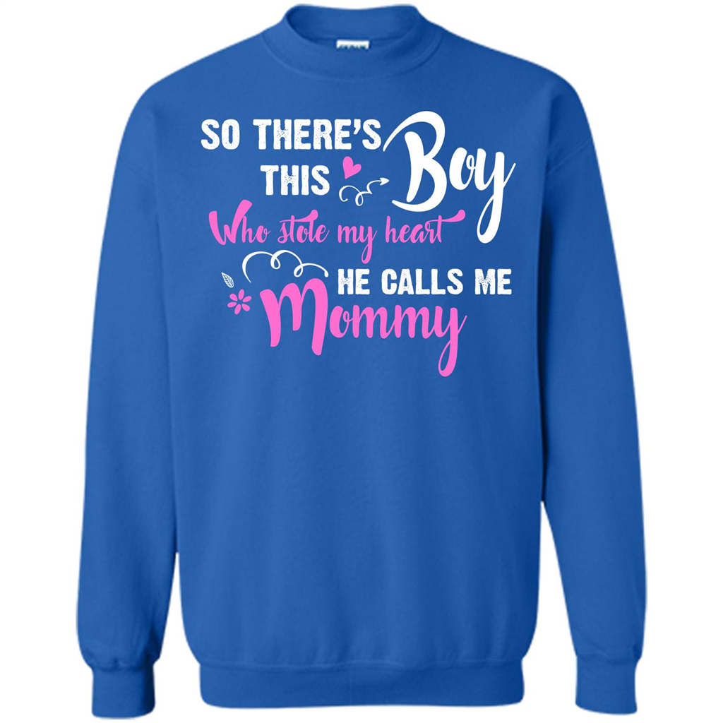Mommy T-shirt So There's This Boy Who Stole My Heart He Calls Me Mommy Royal