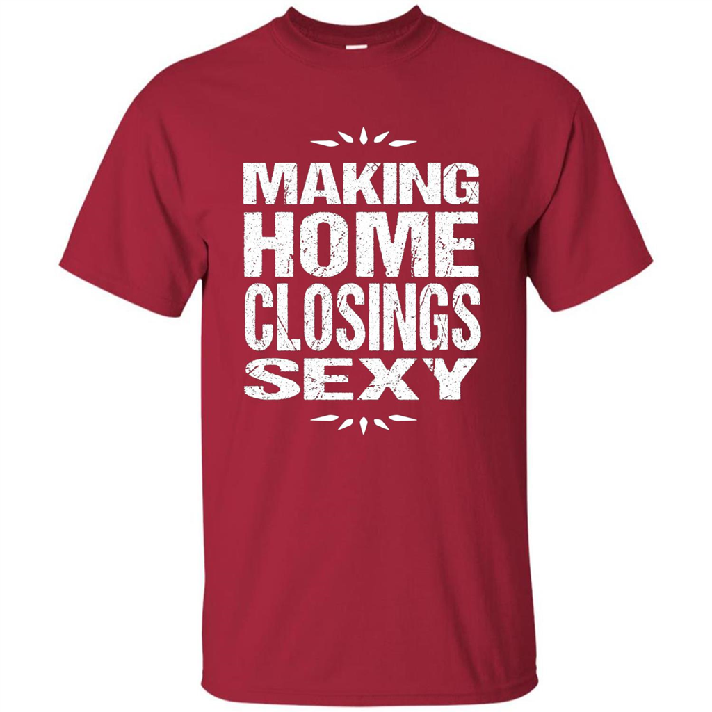 Funny Realtor T-shirt Making Home Closings Sexy T-shirt Cardinal