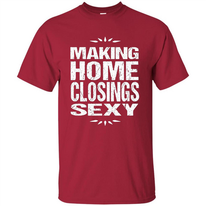 Funny Realtor T-shirt Making Home Closings Sexy T-shirt Cardinal