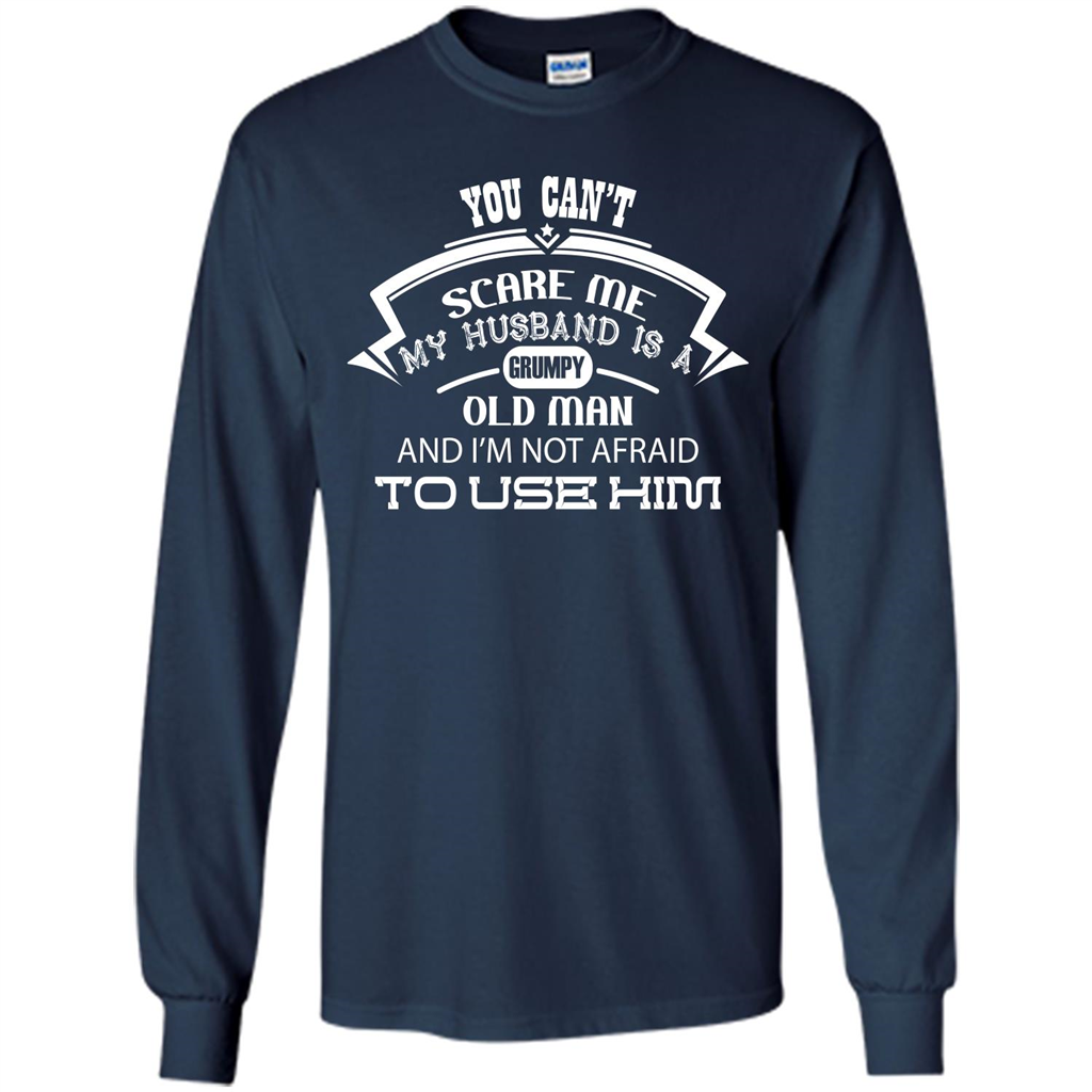 Wife T-shirt You CanŠ—Èt Scare Me My Husband Is A Grumpy Old Man Navy