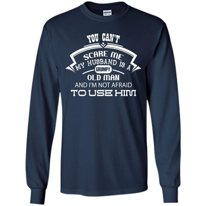 Wife T-shirt You CanŠ—Èt Scare Me My Husband Is A Grumpy Old Man Navy