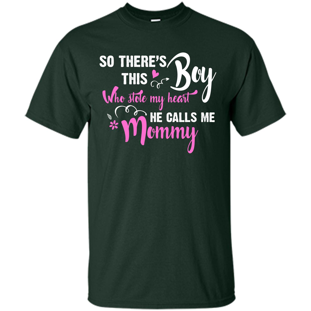 Mommy T-shirt So There's This Boy Who Stole My Heart He Calls Me Mommy Forest Green