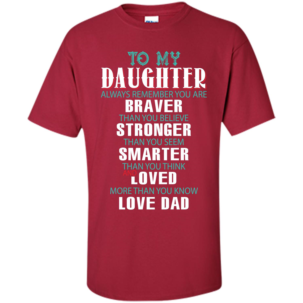 Daughter T-shirt To My Daughter Always Remember You Are Braver Than You Believe Cardinal