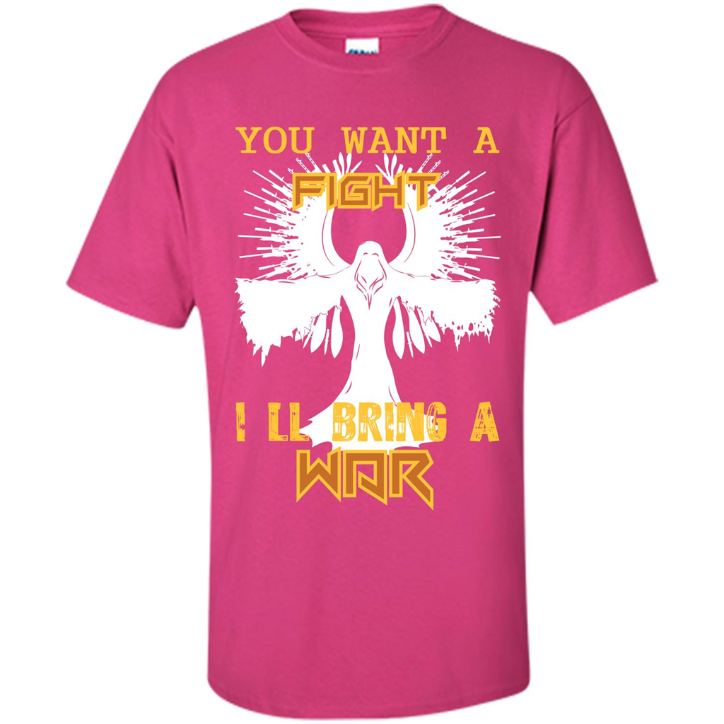 You Want A Fight I_Ñéll Bring A War T-shirt Heliconia