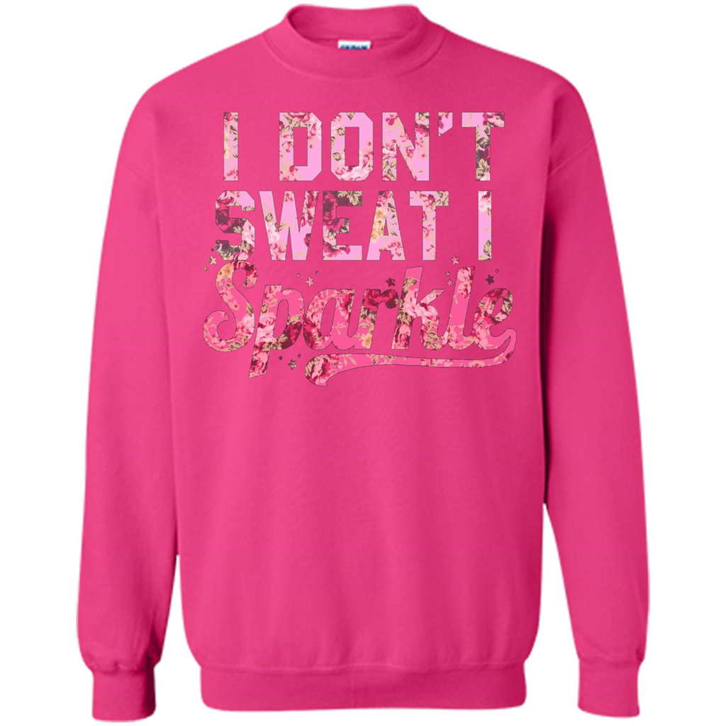 I Don't Sweat I Sparkle Floral Print Graphic T-shirt Heliconia