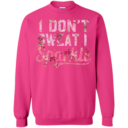 I Don't Sweat I Sparkle Floral Print Graphic T-shirt Heliconia