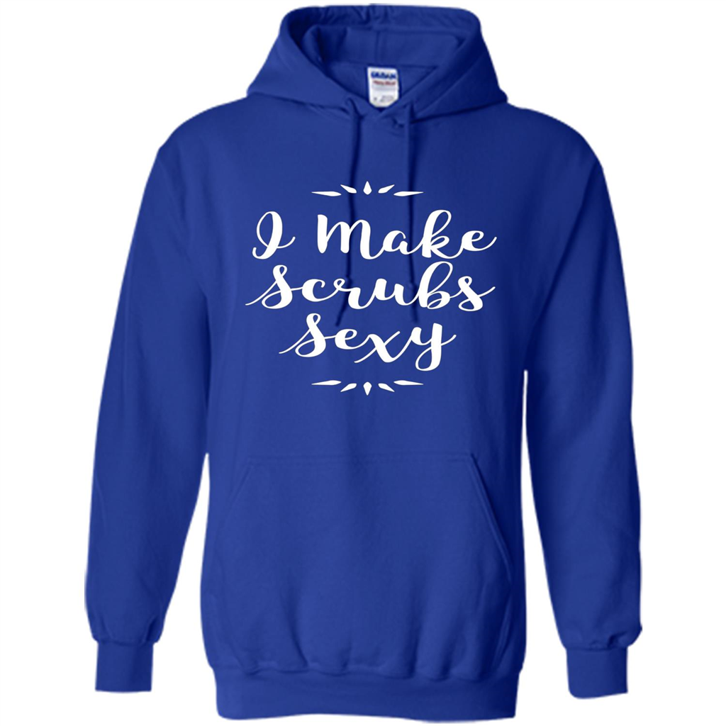 Funny Medical Nursing Tech Doctor T-shirt I Make Scrubs Sexy Royal