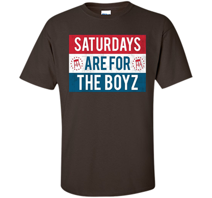 Saturdays Are For The Boyz T Shirt funny drinking tee shirt Dark Chocolate
