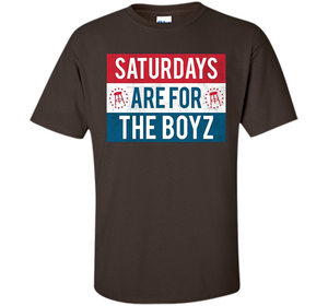 Saturdays Are For The Boyz T Shirt funny drinking tee shirt