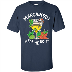 Margaritas Made Me Do It T-shirt