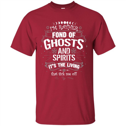 I'm Rather Fond Of Ghosts And Spirits T-shirt Cardinal