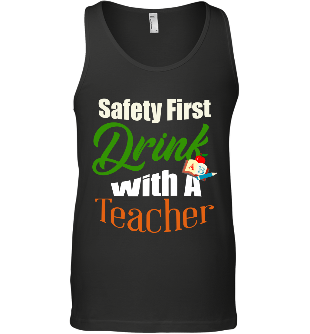 Safety First Drink With A Teacher Saint Patricks Day ShirtCanvas Unisex Ringspun Tank