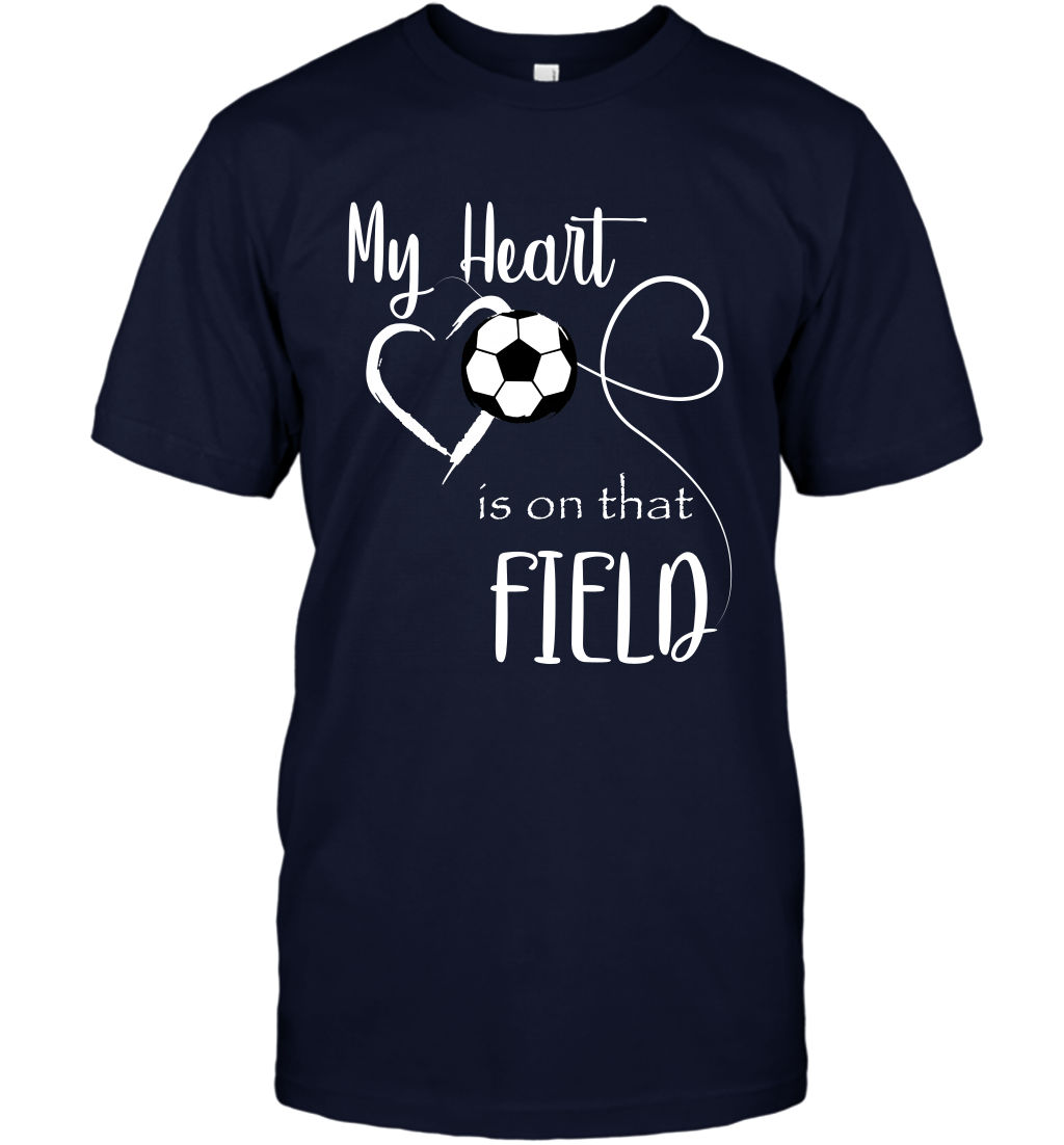 My Heart Is On That Field Soccer Shirt T-Shirt T-Shirt Navy