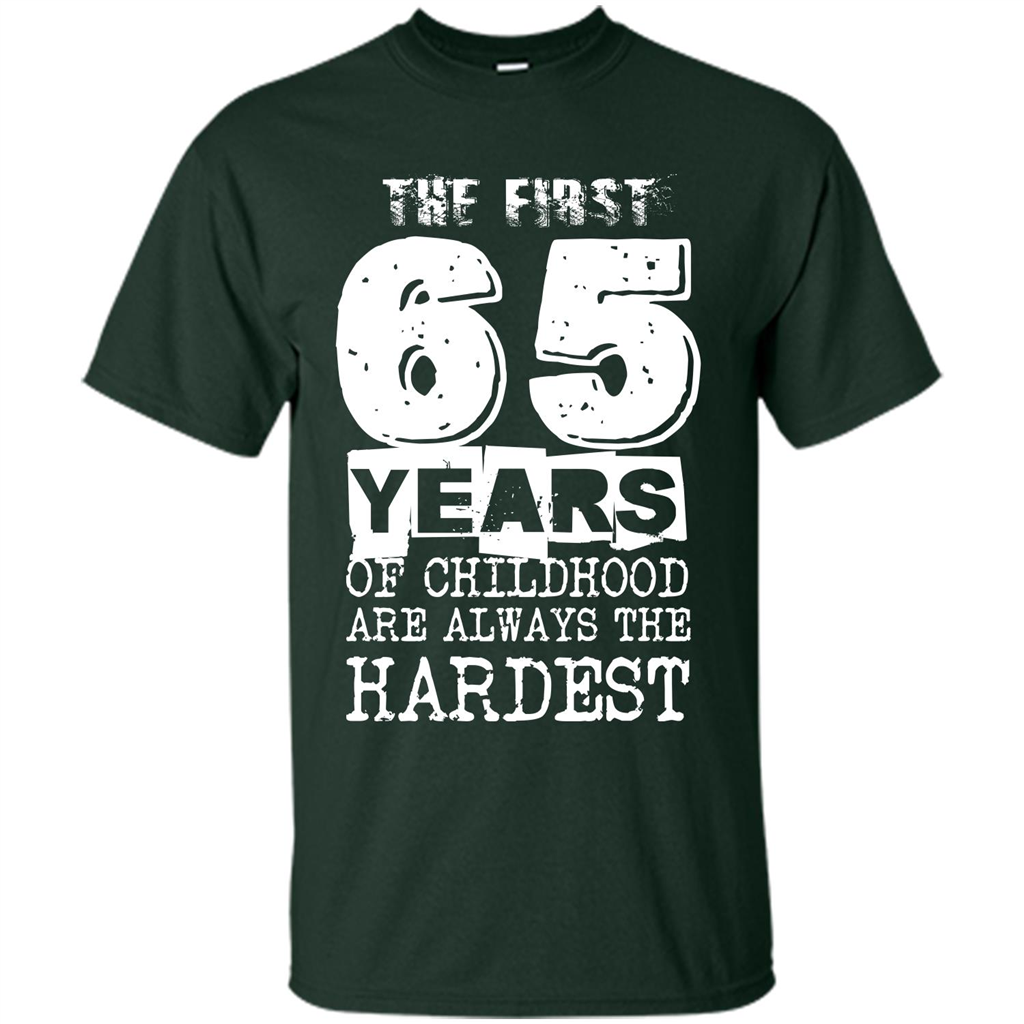 The First 65 Years Of Childhood Are Always The Hardest Forest Green