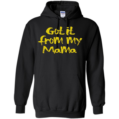 Got It From My Mama T-shirt Black