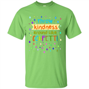 Teacher T-shirt Throw Kindness Around Like Confetti